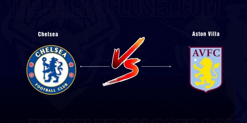 Số liệu thống kê về chelsea gặp aston villa